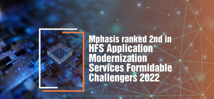 Mphasis ranked 2nd in HFS Application Modernization Service 2022 Report