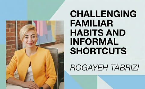 Rogayeh Tabrizi – Challenging Familiar Habits and Informal Shortcuts
